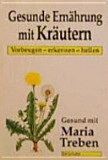 Maria Treben - Gesunde Ernaehrung mit Kraeutern vorbeugen erkennen heilen