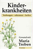 Maria Treben - Kinderkrankheiten vorbeugen erkennen heilen