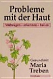 Maria Treben - Probleme mit der Haut vorbeugen erkennen heilen